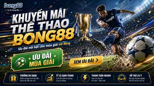Khuyến Mãi Thể Thao Bong88 Cho Mùa Giải Sôi Động